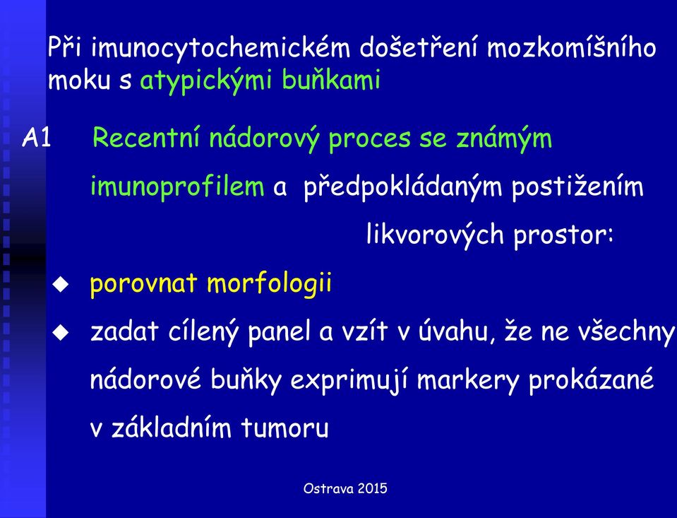 postižením likvorových prostor: porovnat morfologii zadat cílený panel a