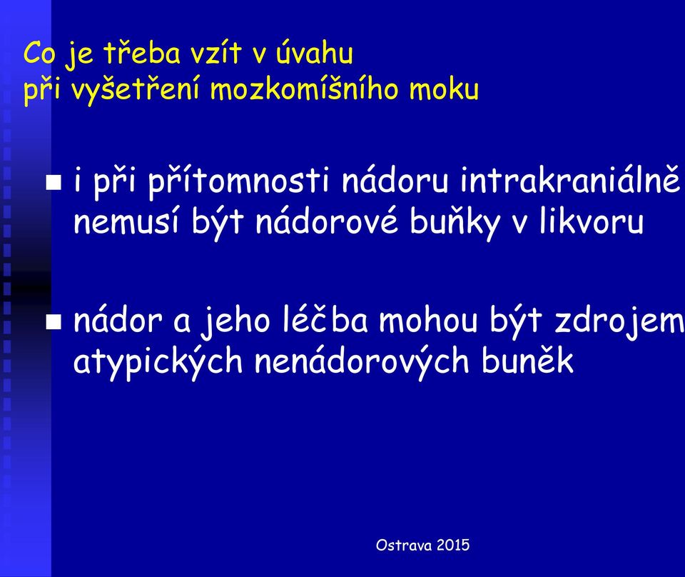 intrakraniálně nemusí být nádorové buňky v