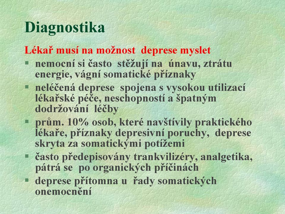 10% osob, které navštívily praktického lékaře, příznaky depresivní poruchy, deprese skryta za somatickými potížemi