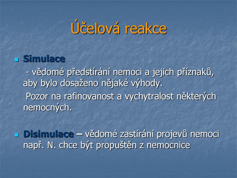 Pozor na rafinovanost a vychytralost některých nemocných.