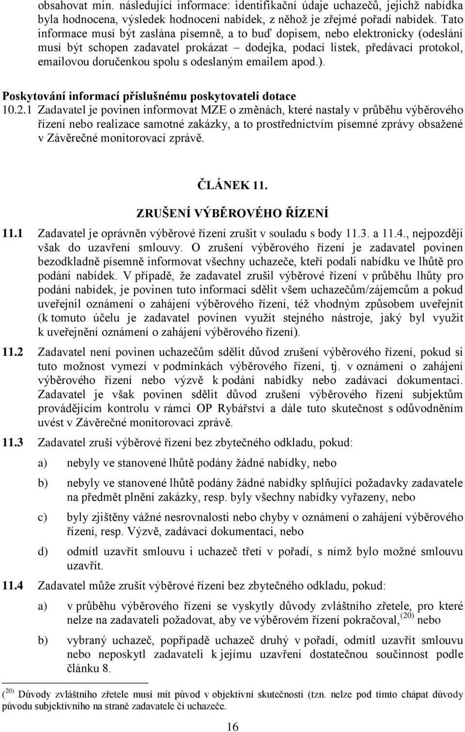 odeslaným emailem apod.). Poskytování informací příslušnému poskytovateli dotace 10.2.