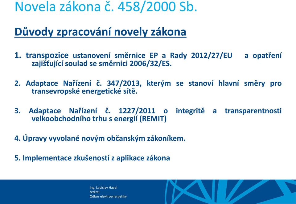 347/2013, kterým se stanoví hlavní směry pro transevropské energetické sítě. 3. Adaptace Nařízení č.