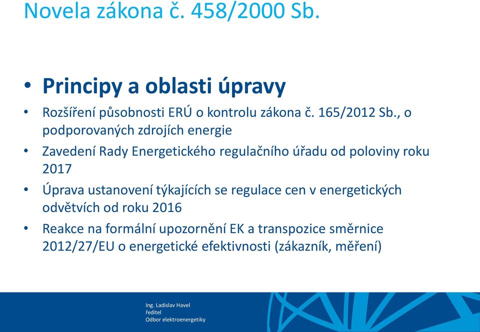 , o podporovaných zdrojích energie Zavedení Rady Energetického regulačního úřadu od poloviny roku 2017