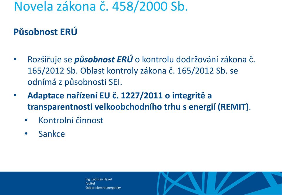 165/2012 Sb. Oblast kontroly zákona č. 165/2012 Sb.