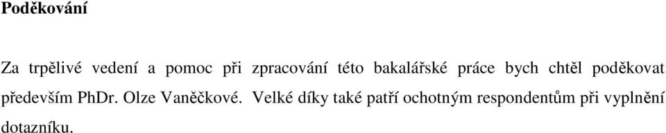 poděkovat především PhDr. Olze Vaněčkové.