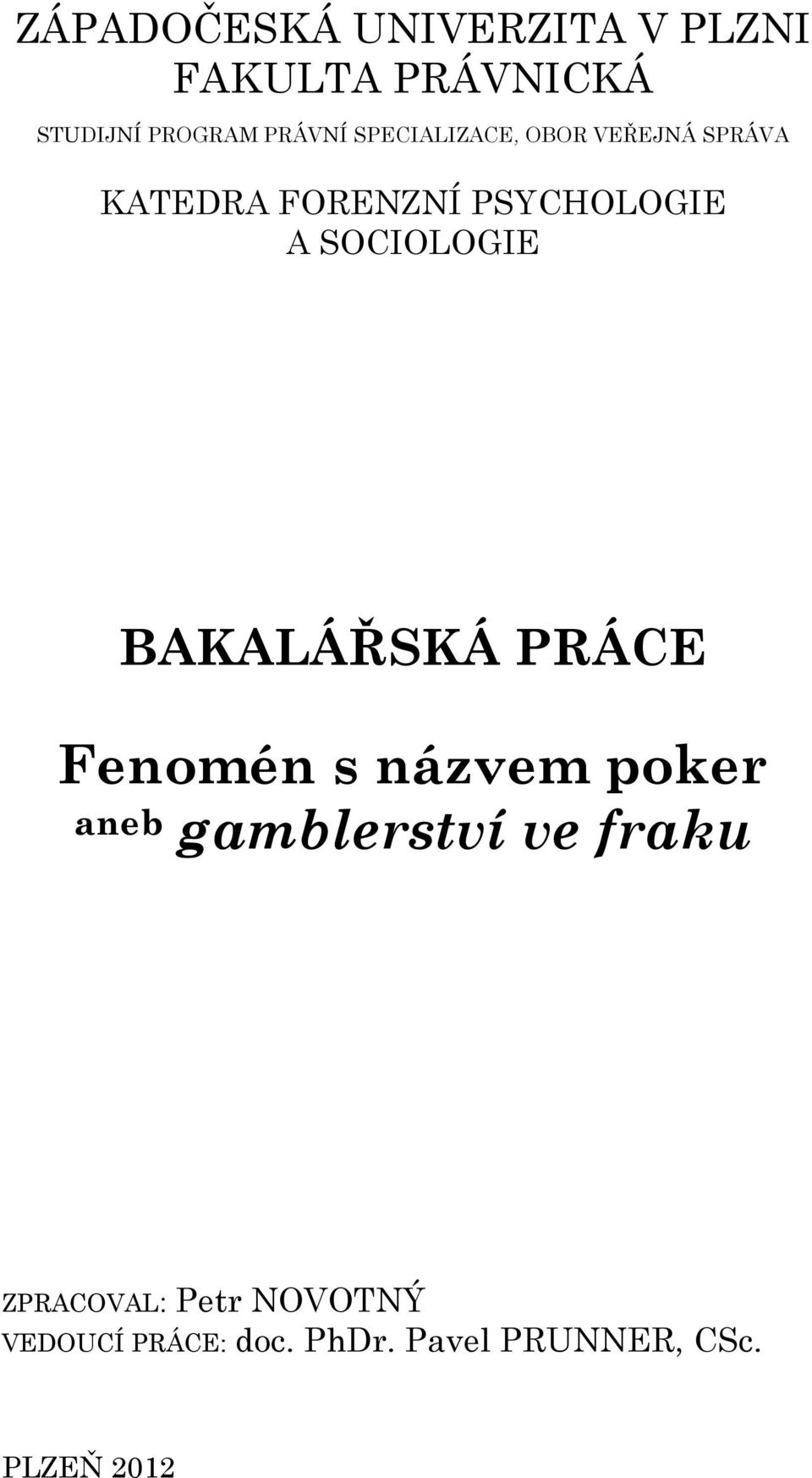 SOCIOLOGIE BAKALÁŘSKÁ PRÁCE Fenomén s názvem poker aneb gamblerství ve