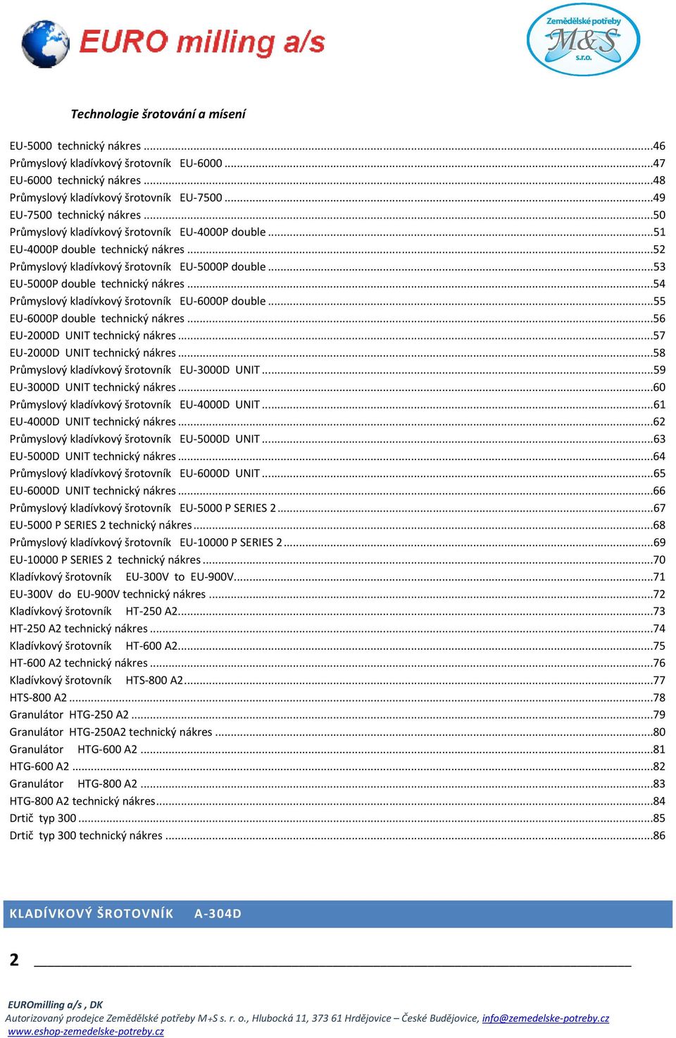 ..54 Průmyslový kladívkový šrotovník EU-6000P double...55 EU-6000P double technický nákres...56 EU-2000D UNIT technický nákres...57 EU-2000D UNIT technický nákres.