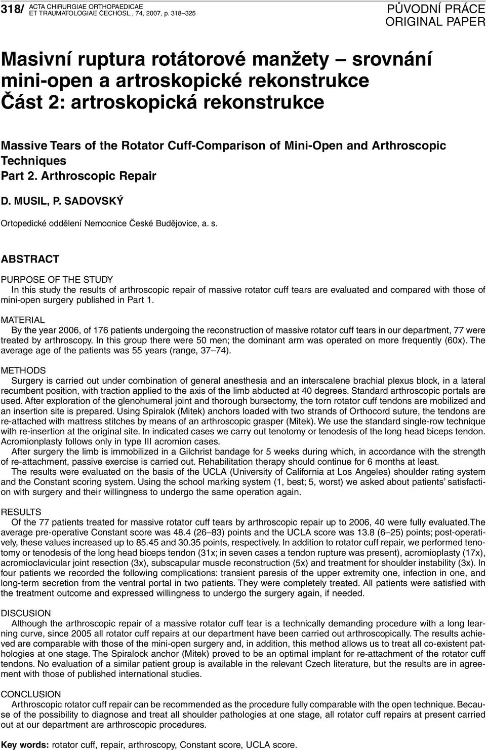 Arthroscopic Techniques Part 2. Arthroscopic Repair D. MUSIL, P. SADOVSKÝ Ortopedické oddělení Nemocnice České Budějovice, a. s.