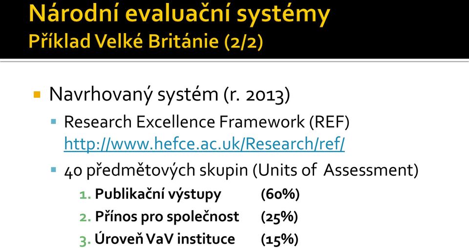 ac.uk/research/ref/ 40 předmětových skupin (Units of