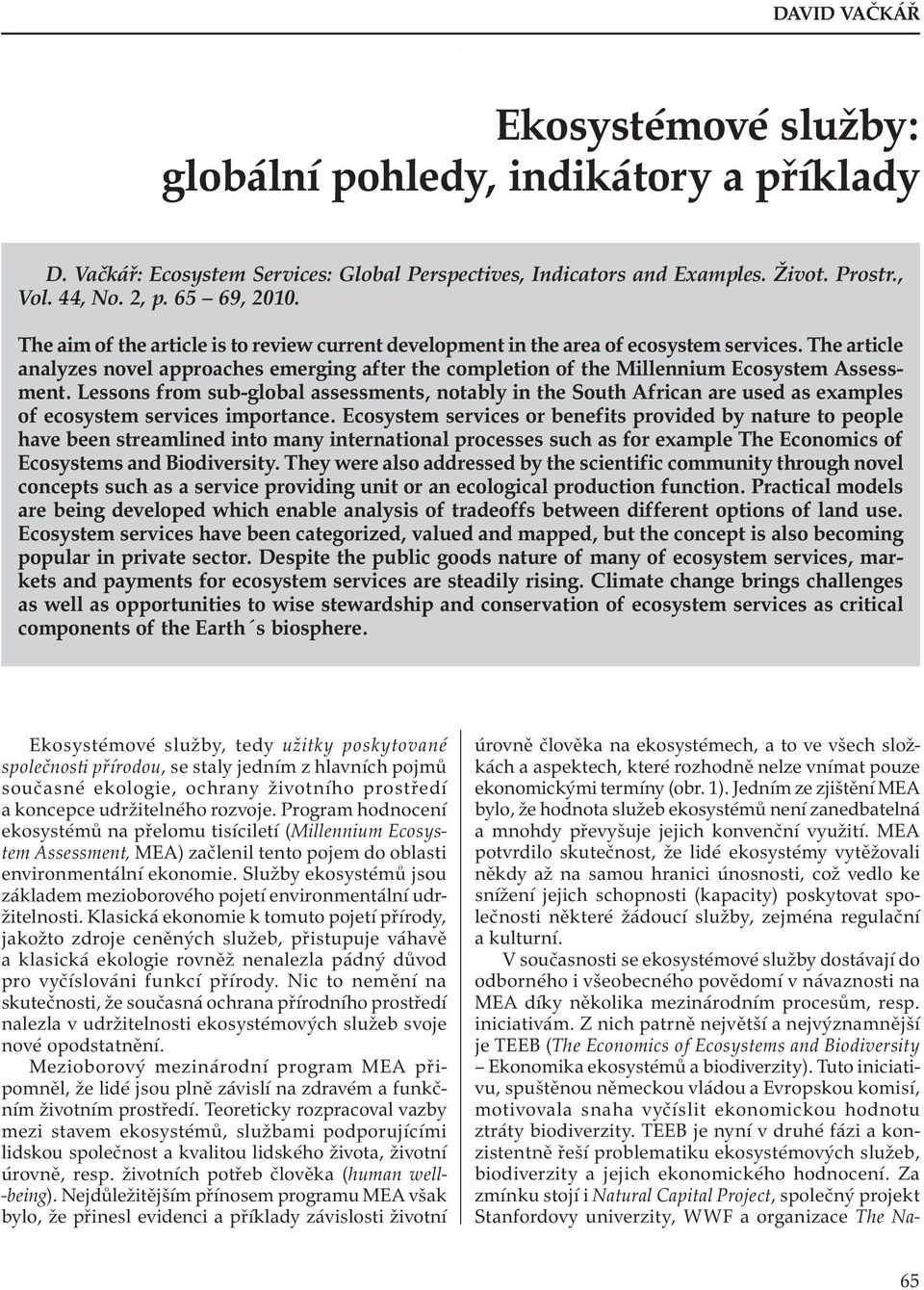 Lessons from sub-global assessments, notably in the South African are used as examples of ecosystem services importance.