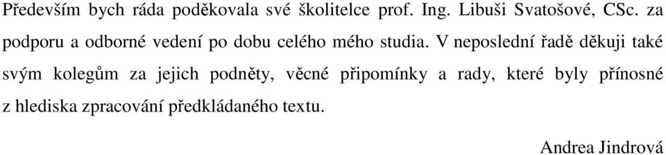 za podporu a odborné vedení po dobu celého mého studia.