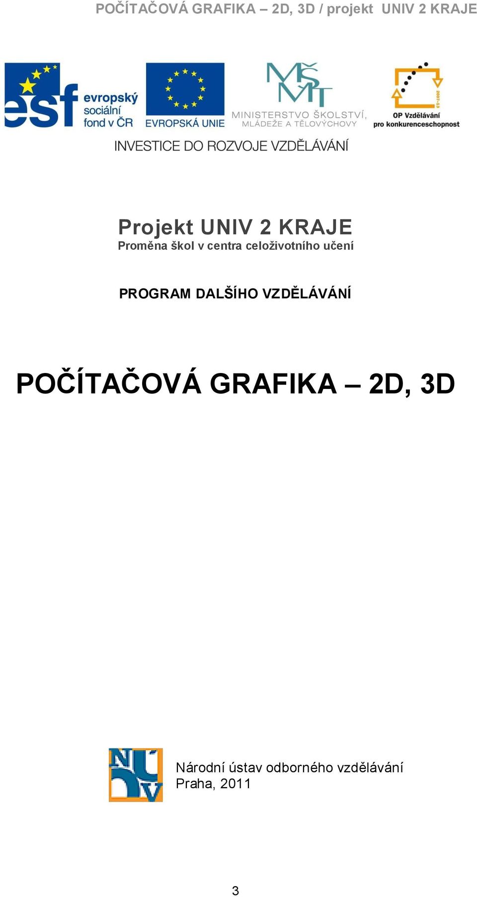 DALŠÍHO VZDĚLÁVÁNÍ POČÍTAČOVÁ GRAFIKA