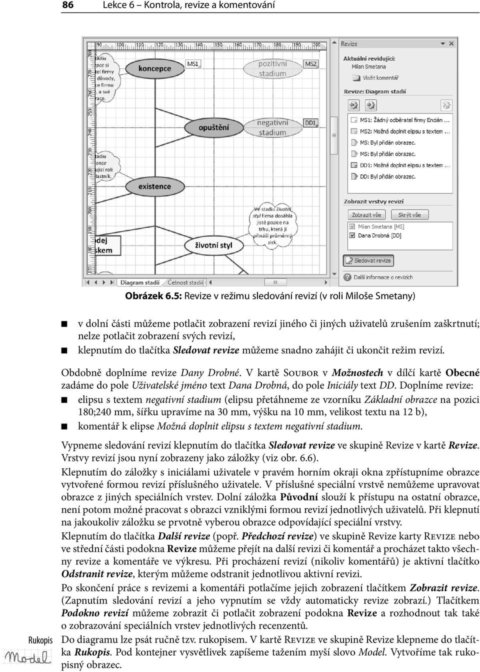 klepnutím do tlačítka Sledovat revize můžeme snadno zahájit či ukončit režim revizí. Rukopis Obdobně doplníme revize Dany Drobné.