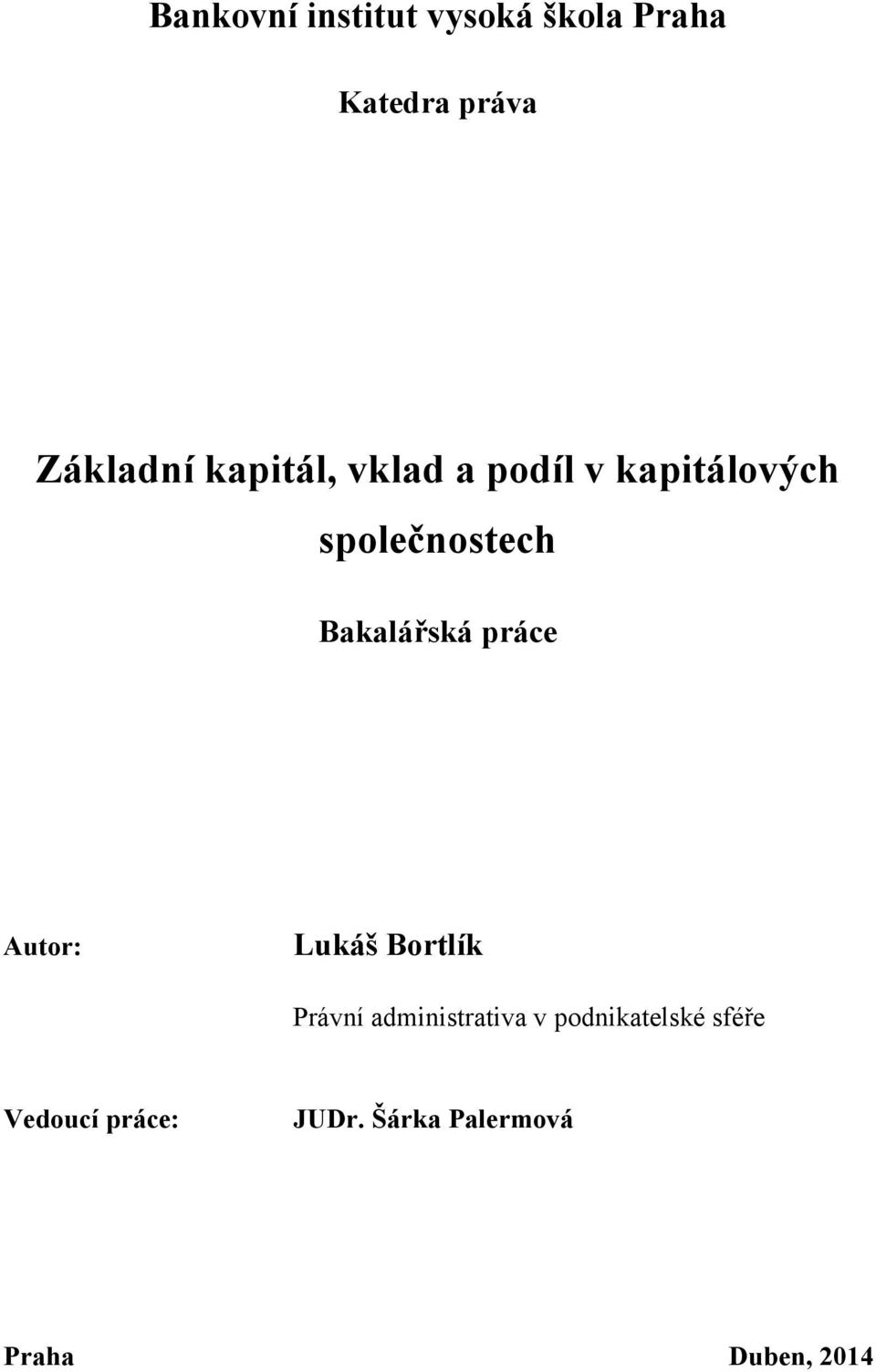 Bakalářská práce Autor: Lukáš Bortlík Právní administrativa v