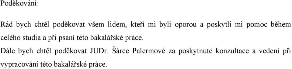 bakalářské práce. Dále bych chtěl poděkovat JUDr.