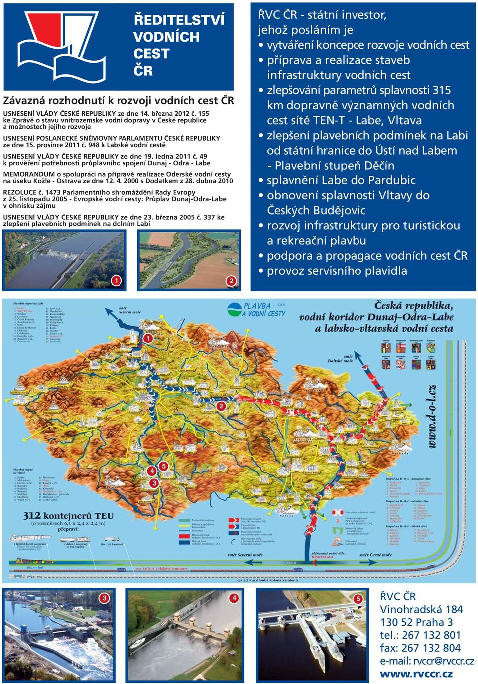 948 k Labské vodní cestě USNESENÍ VLÁDY ČESKÉ REPUBLIKY ze dne 19. ledna 2011 č.