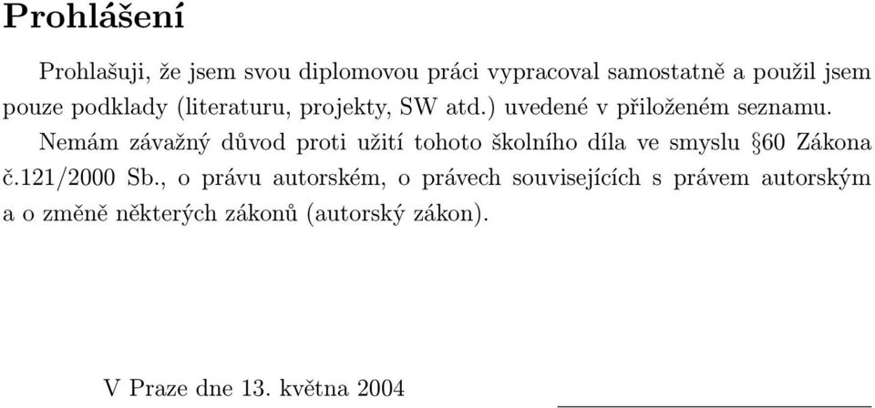 Nemám závažný důvod proti užití tohoto školního díla ve smyslu 60 Zákona č.121/2000 Sb.