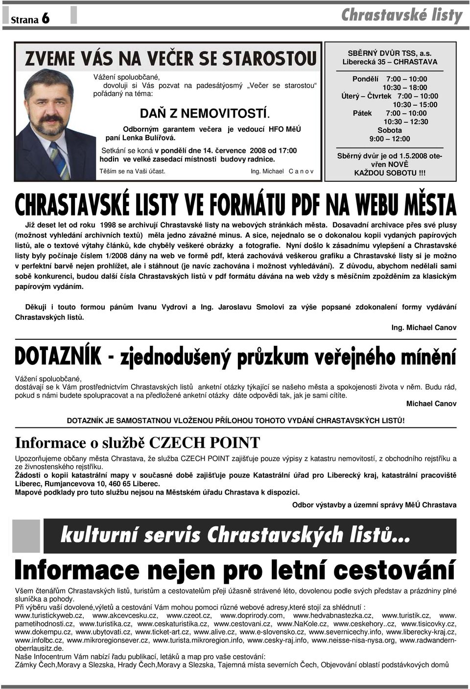 5.2008 otevřen NOVĚ KAŽDOU SOBOTU!!! Již deset let od roku 1998 se archivují Chrastavské listy na webových stránkách města.