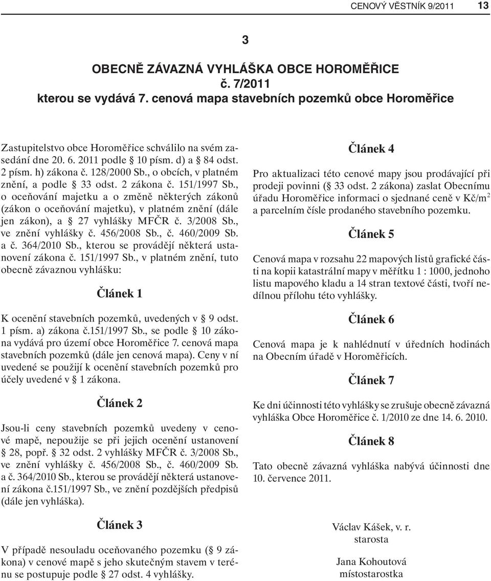 , o obcích, v platném znění, a podle 33 odst. 2 zákona č. 151/1997 Sb.