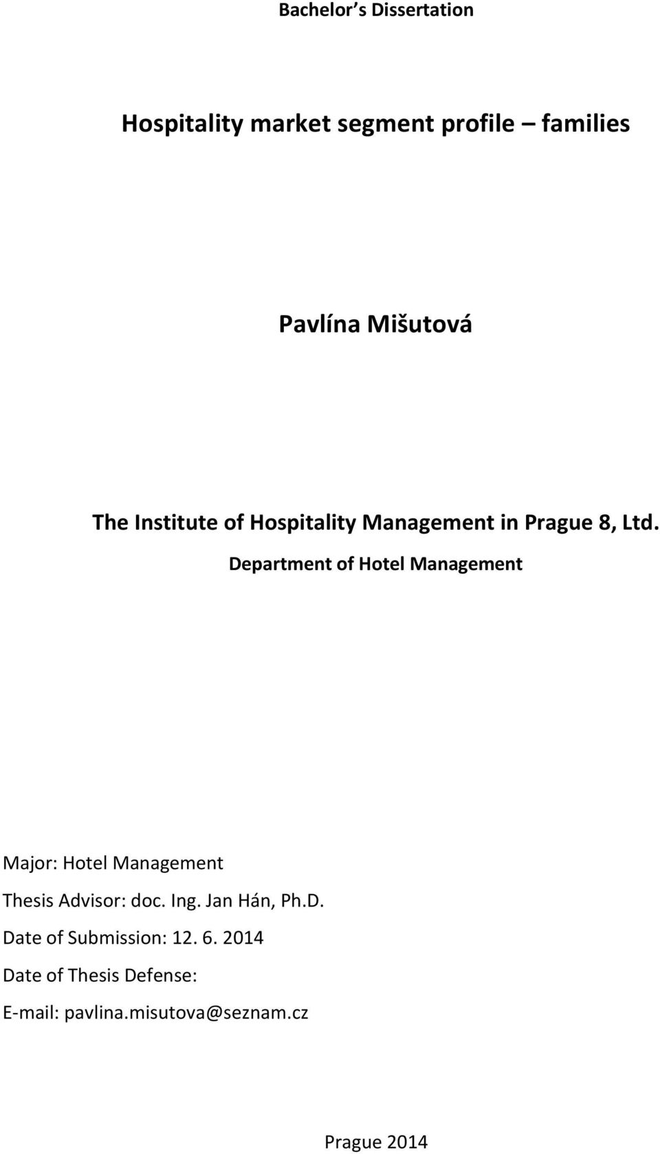 Department of Hotel Management Major: Hotel Management Thesis Advisor: doc. Ing.