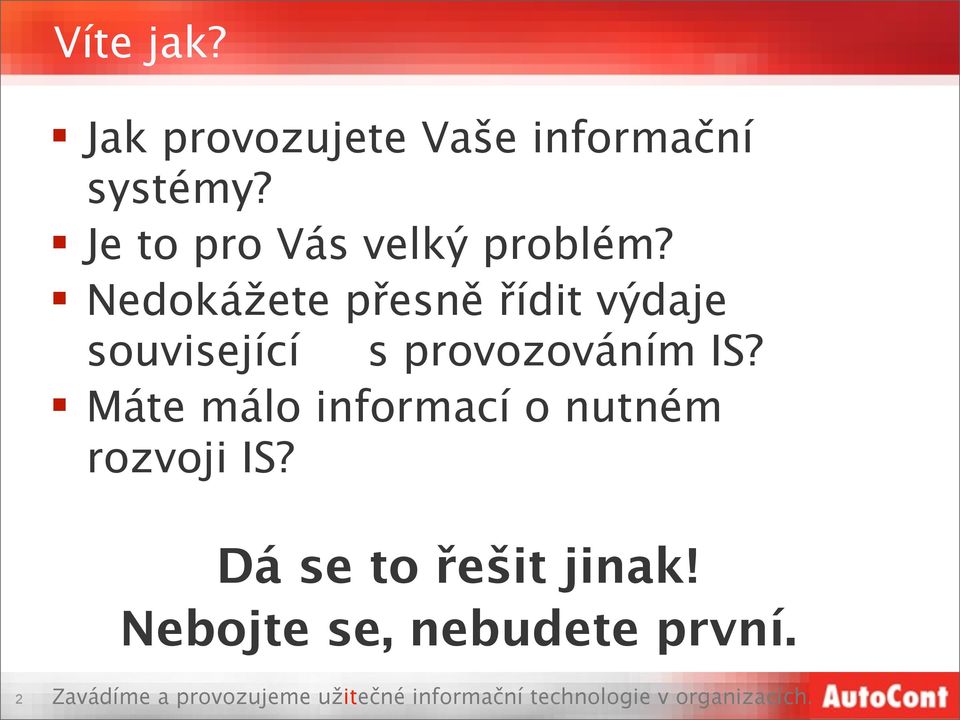 Nedokážete přesně řídit výdaje související s provozováním