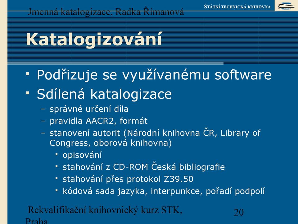 Library of Congress, oborová knihovna) opisování stahování z CD-ROM Česká