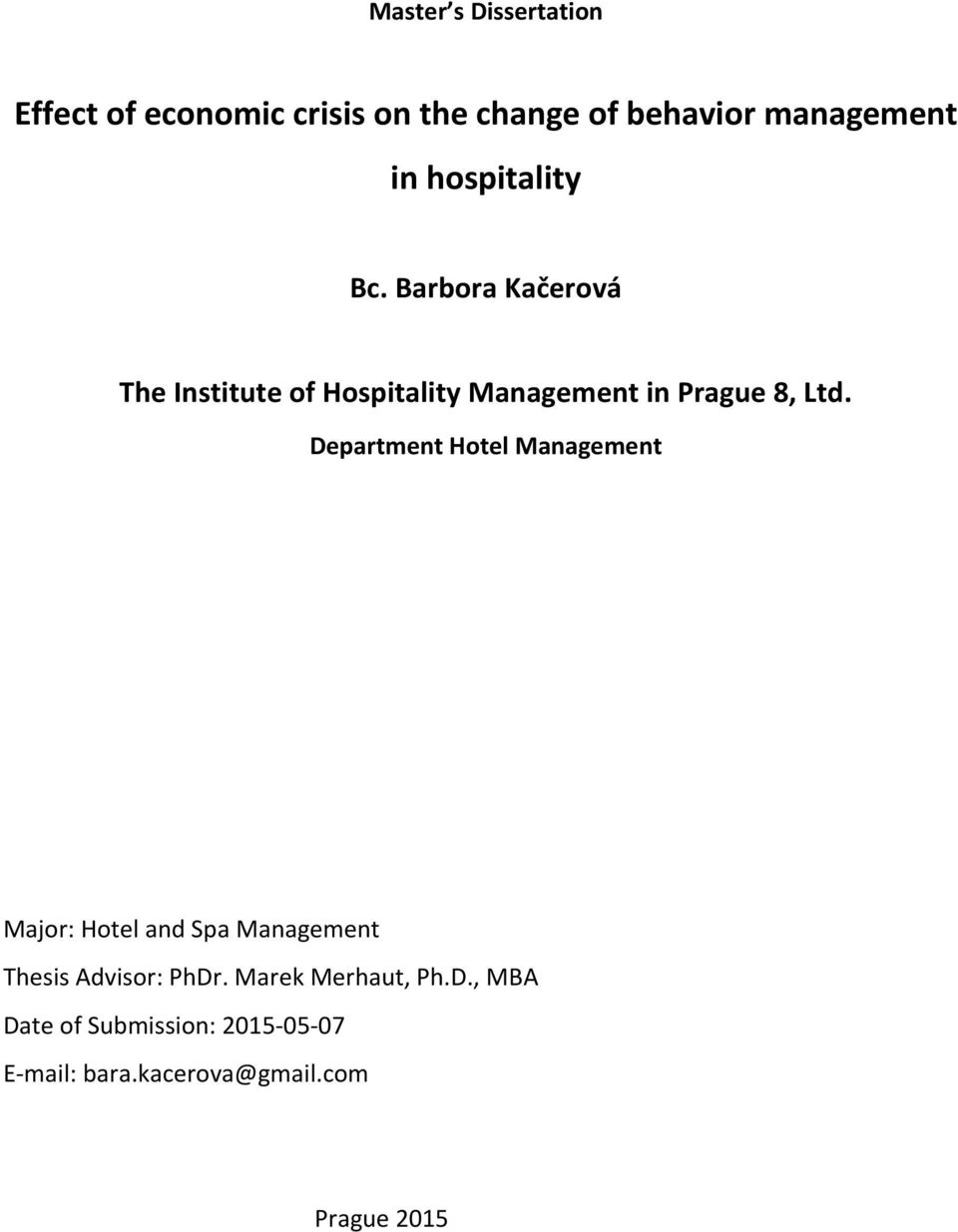 Department Hotel Management Major: Hotel and Spa Management Thesis Advisor: PhDr.