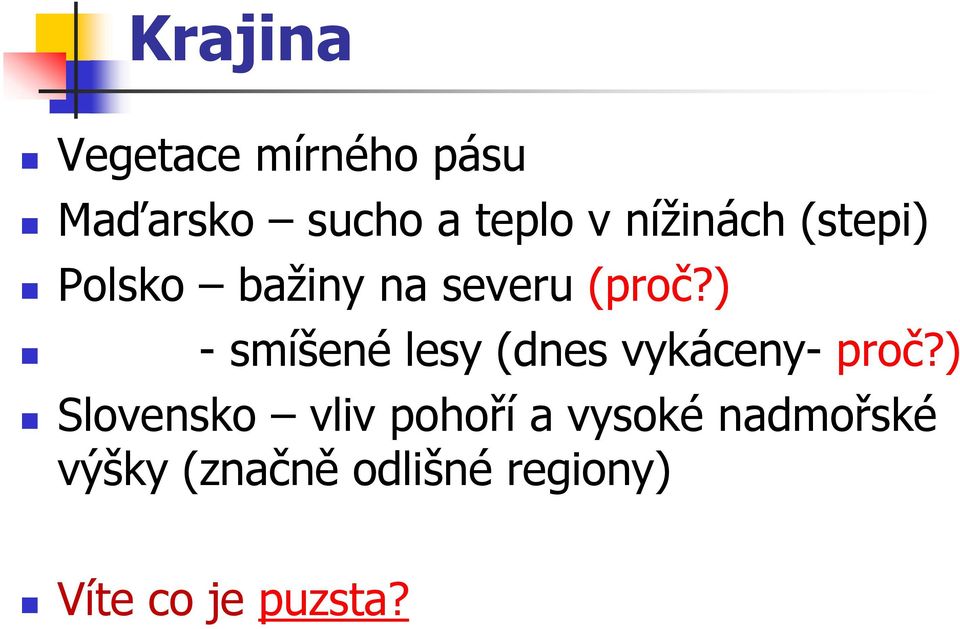 ) - smíšené lesy (dnes vykáceny- proč?