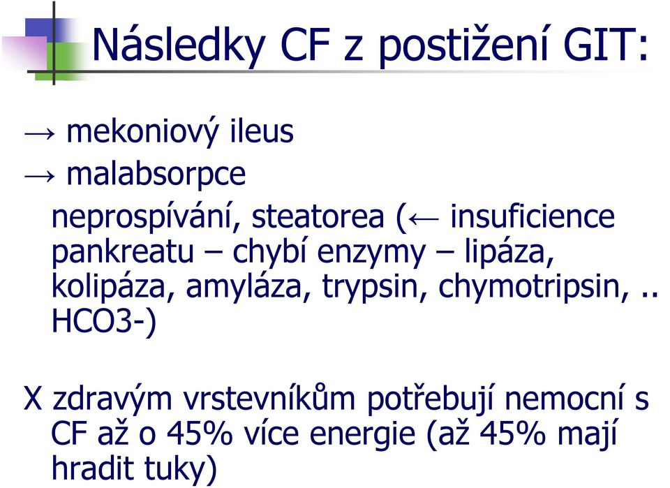 lipáza, kolipáza, amyláza, trypsin, chymotripsin,.