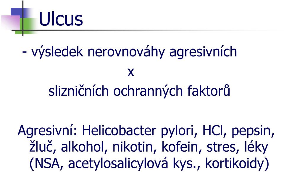 Helicobacter pylori, HCl, pepsin, žluč, alkohol,