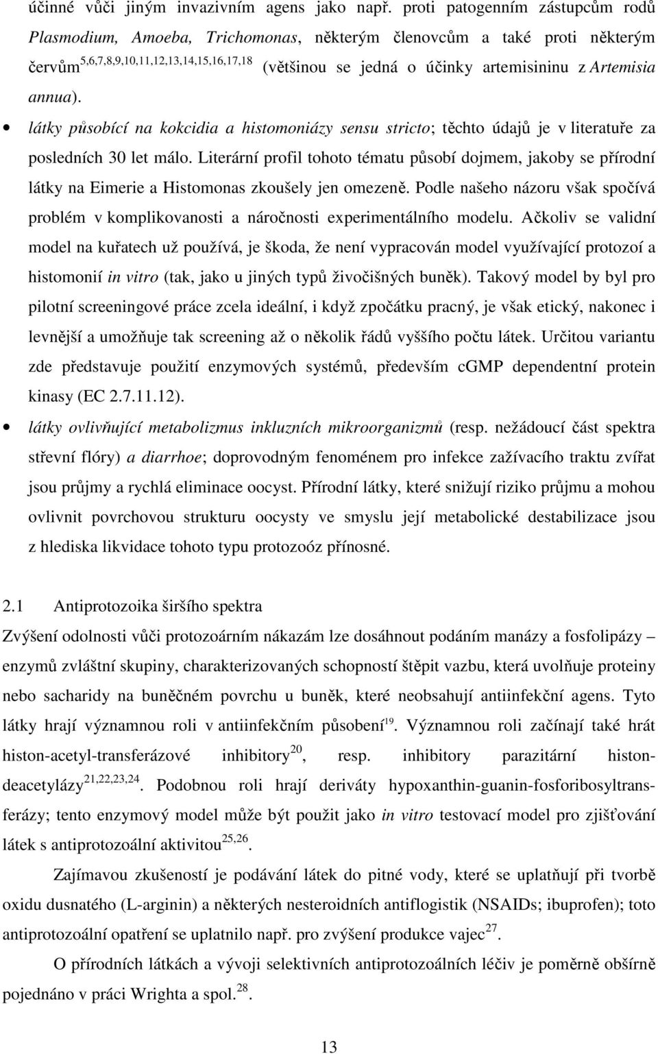 Artemisia annua). látky působící na kokcidia a histomoniázy sensu stricto; těchto údajů je v literatuře za posledních 30 let málo.