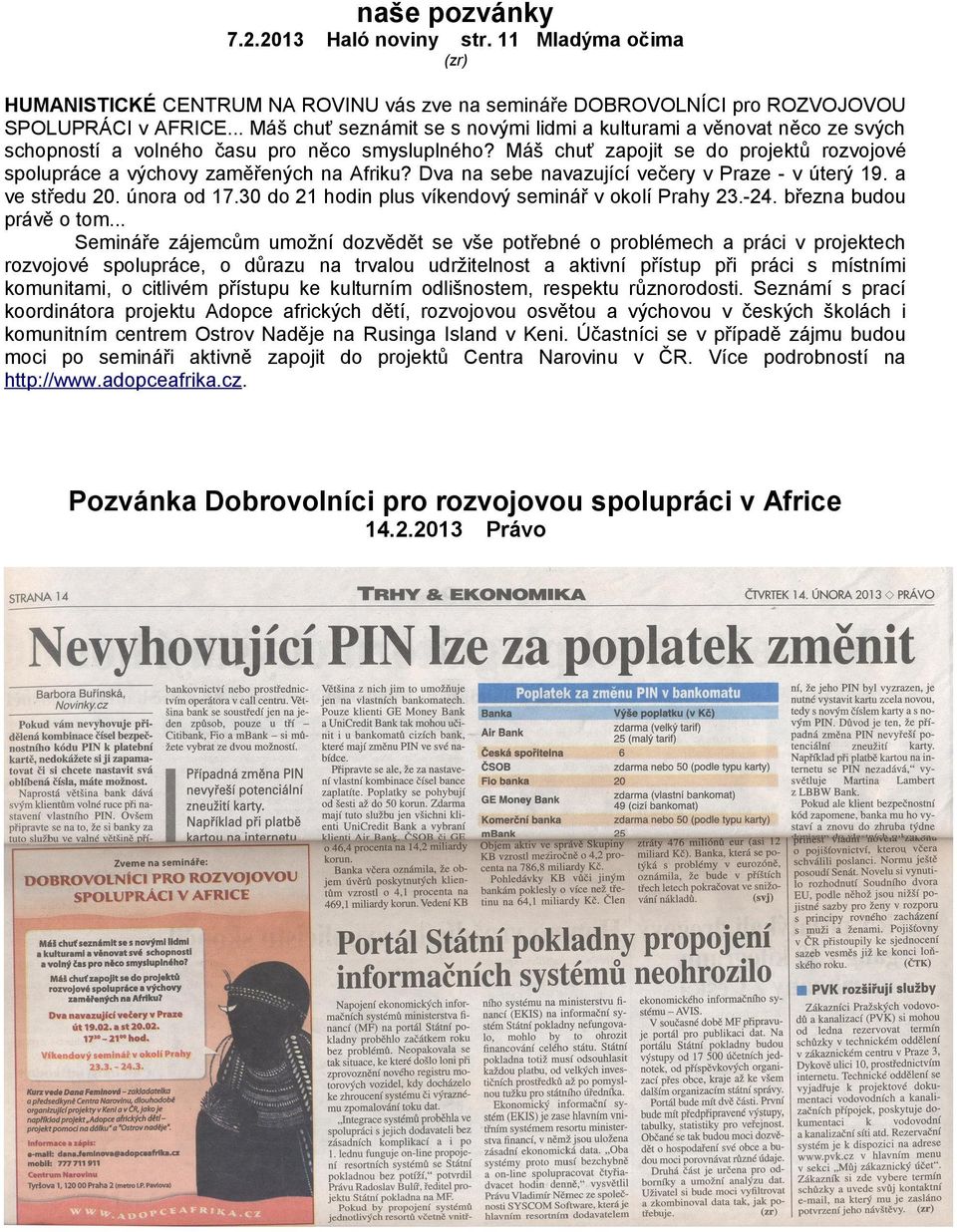 Máš chuť zapojit se do projektů rozvojové spolupráce a výchovy zaměřených na Afriku? Dva na sebe navazující večery v Praze - v úterý 19. a ve středu 20. února od 17.