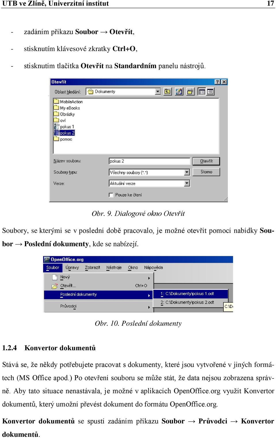 4 Konvertor dokumentů Stává se, že někdy potřebujete pracovat s dokumenty, které jsou vytvořené v jiných formátech (MS Office apod.) Po otevření souboru se může stát, že data nejsou zobrazena správně.