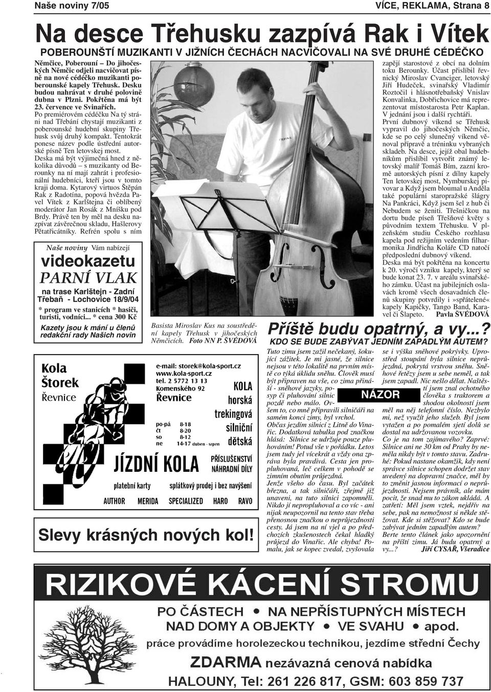 Po premiérovém cédéčku Na tý stráni nad Třebání chystají muzikanti z poberounské hudební skupiny Třehusk svůj druhý kompakt. Tentokrát ponese název podle ústřední autorské písně Ten letovskej most.