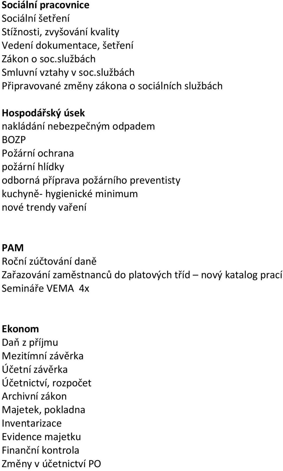 požárního preventisty kuchyně- hygienické minimum nové trendy vaření PAM Roční zúčtování daně Zařazování zaměstnanců do platových tříd nový katalog prací