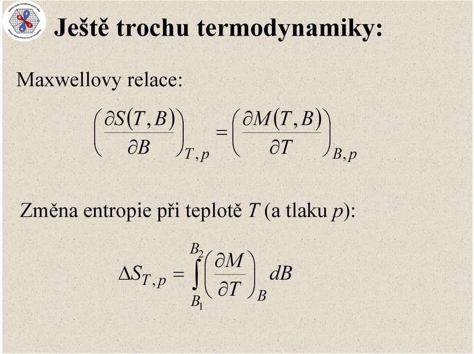 teplotě T (a tlaku p): ( ) ( ) p B p