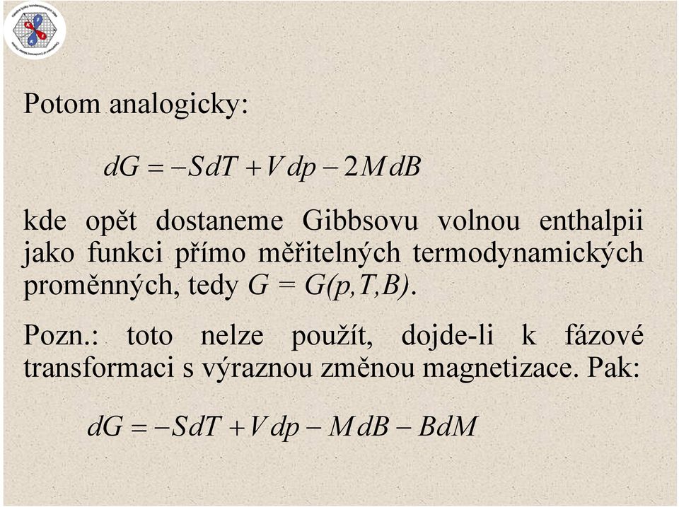 proměnných, tedy G = G(p,T,B). Pozn.