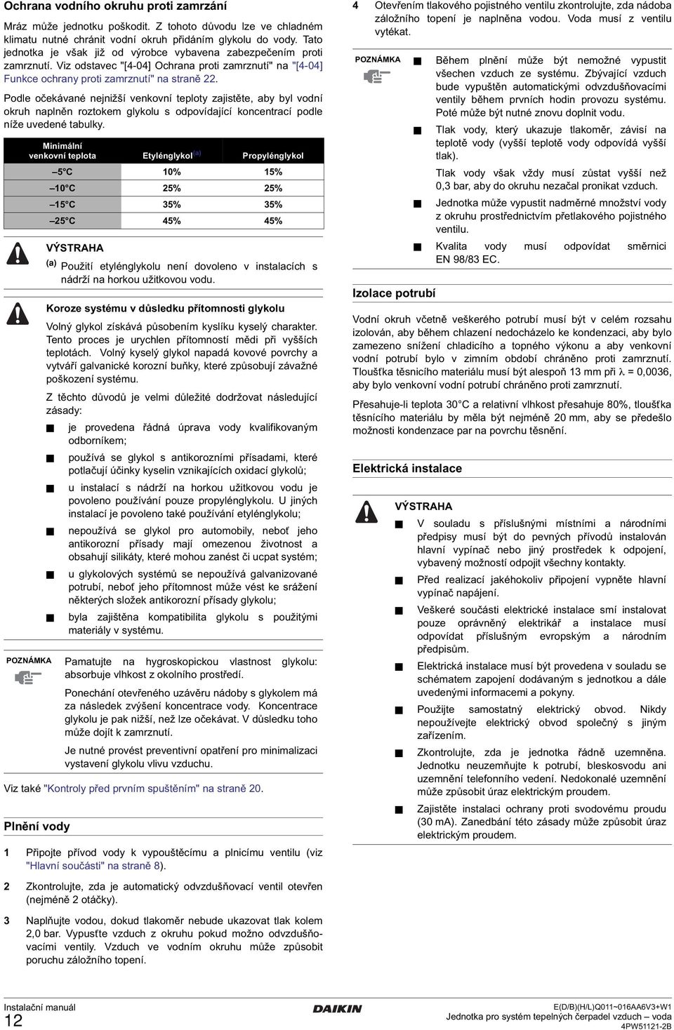 Podle očekávané nejnižší venkovní teploty zajistěte, aby byl vodní okruh naplněn roztokem glykolu s odpovídající koncentrací podle níže uvedené tabulky.