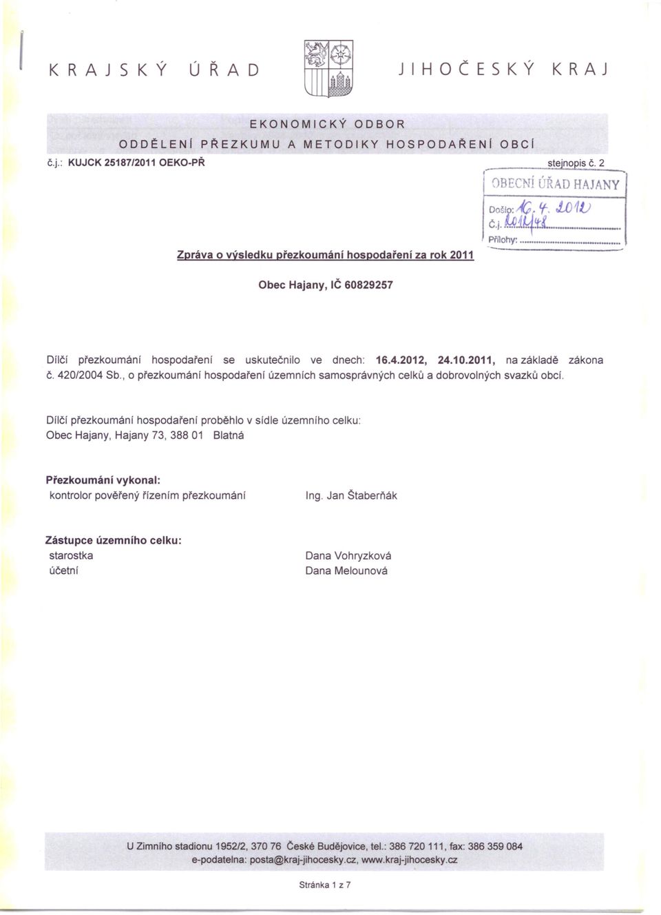 2011, na základě zákona Č. 420/2004 Sb., o přezkoumání hospodaření územních samosprávných celků a dobrovolných svazků obci.