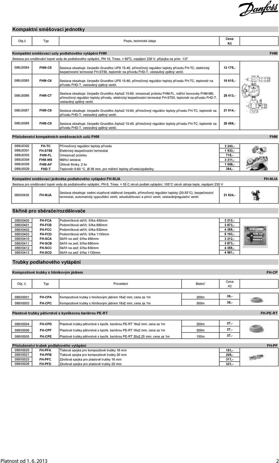 1/2" FHM 088U0084 FHM-C5 Sestava obsahuje: erpadlo Grundfos UPS 15-40, p ímo inný regulátor teploty p ívodu FH-TC, elektrický 12 175,- bezpe nostní termostat FH-ST55, teplom r na p ívodu FHD-T,