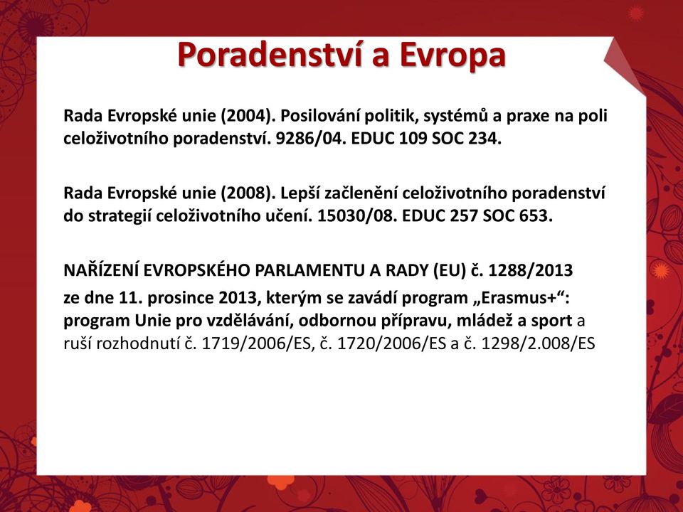 EDUC 257 SOC 653. NAŘÍZENÍ EVROPSKÉHO PARLAMENTU A RADY (EU) č. 1288/2013 ze dne 11.