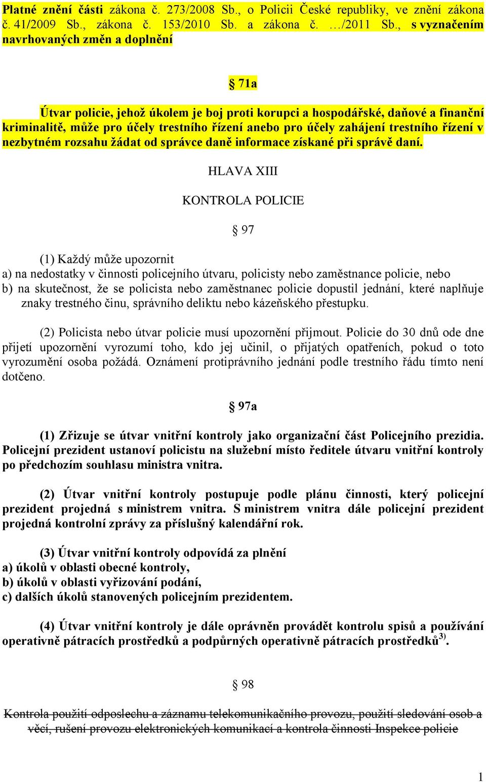 trestního řízení v nezbytném rozsahu žádat od správce daně informace získané při správě daní.