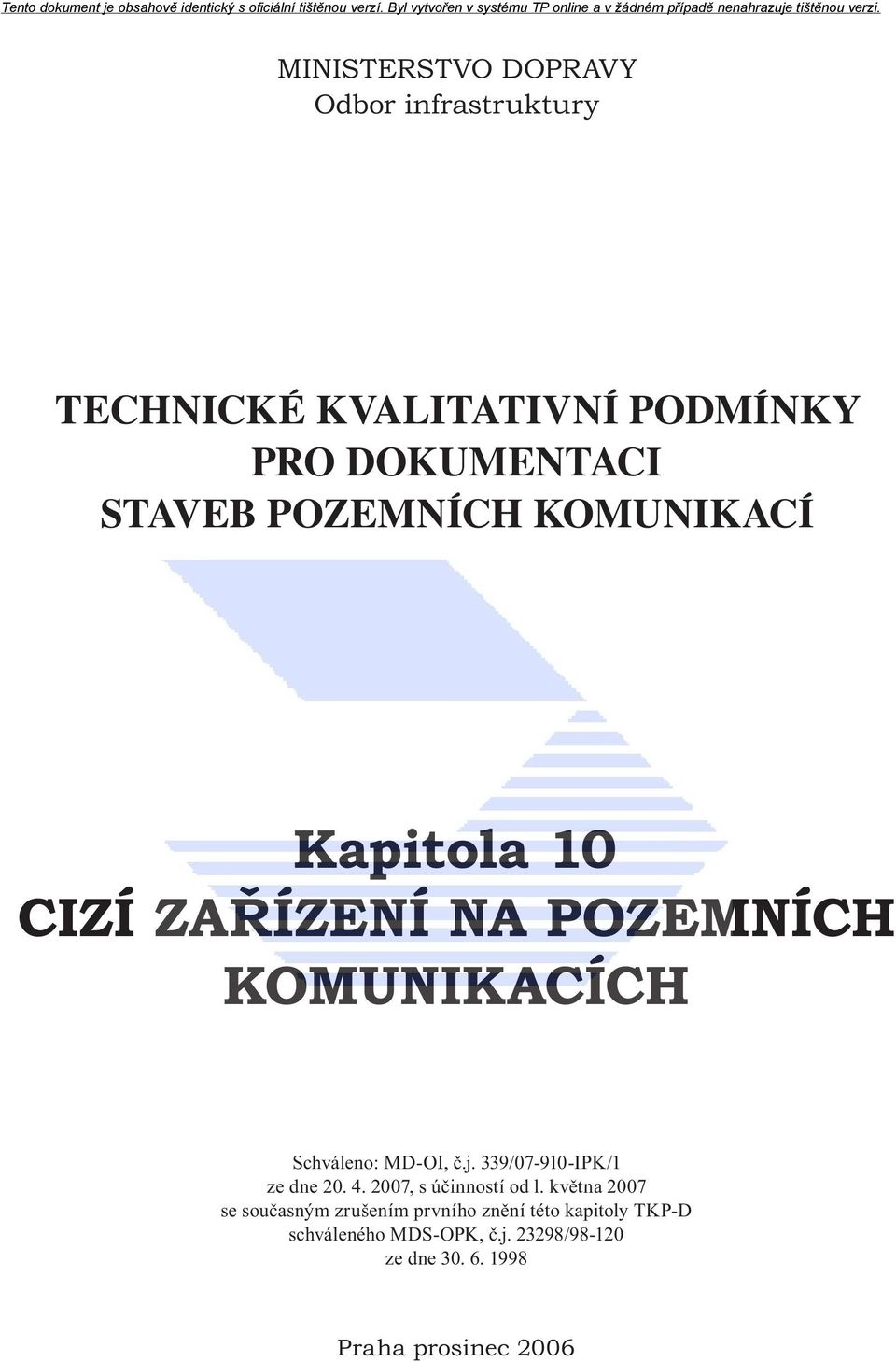 339/07-910-IPK/1 ze dne 20. 4. 2007, s účinností od l.