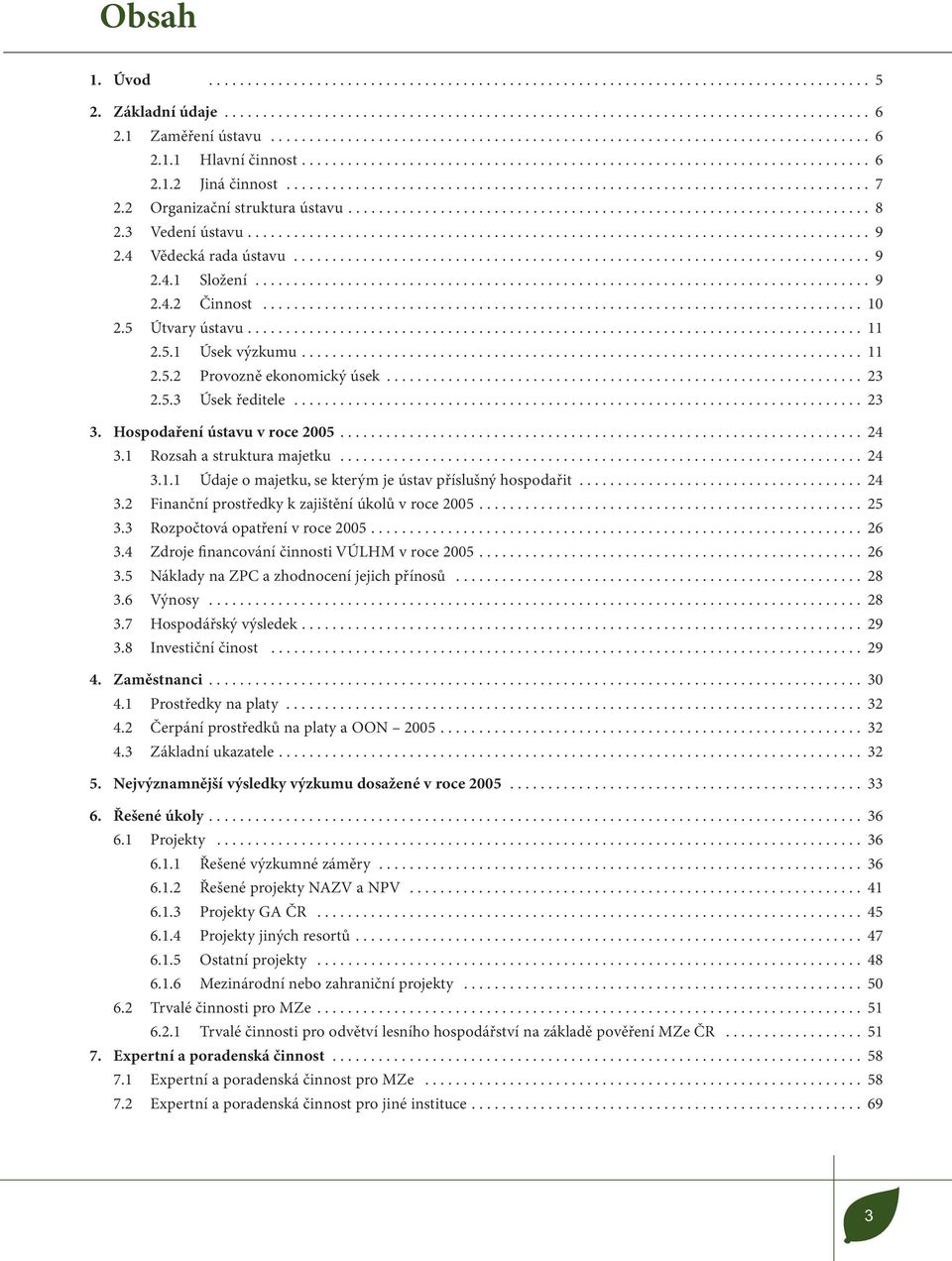 ........................................................................... 7 2.2 Organizační struktura ústavu.................................................................... 8 2.3 Vedení ústavu.