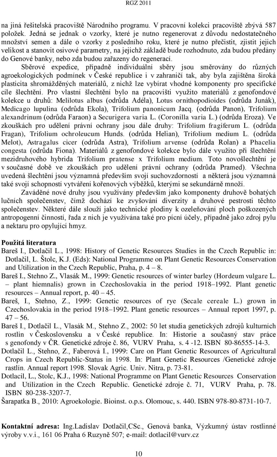 parametry, na jejichž základě bude rozhodnuto, zda budou předány do Genové banky, nebo zda budou zařazeny do regenerací.