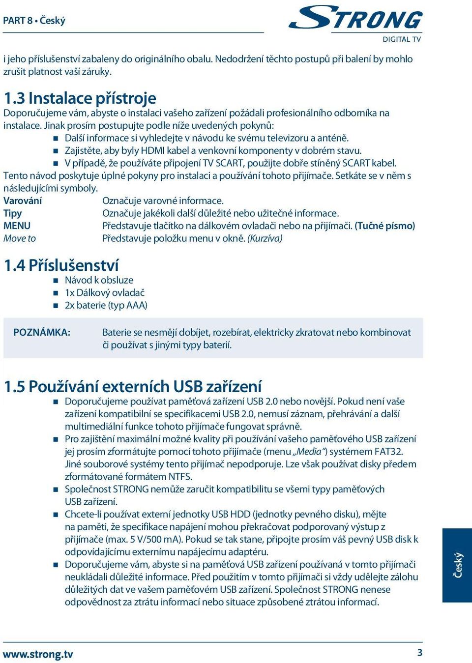 Jinak prosím postupujte podle níže uvedených pokynů: Další informace si vyhledejte v návodu ke svému televizoru a anténě. Zajistěte, aby byly HDMI kabel a venkovní komponenty v dobrém stavu.