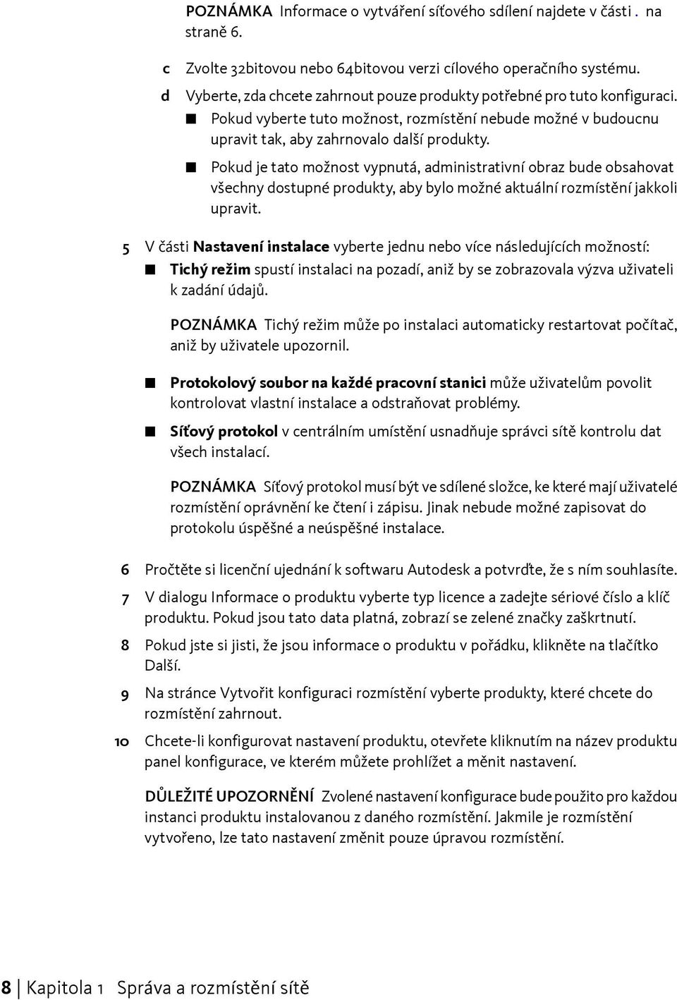 Pokud je tato možnost vypnutá, administrativní obraz bude obsahovat všechny dostupné produkty, aby bylo možné aktuální rozmístění jakkoli upravit.