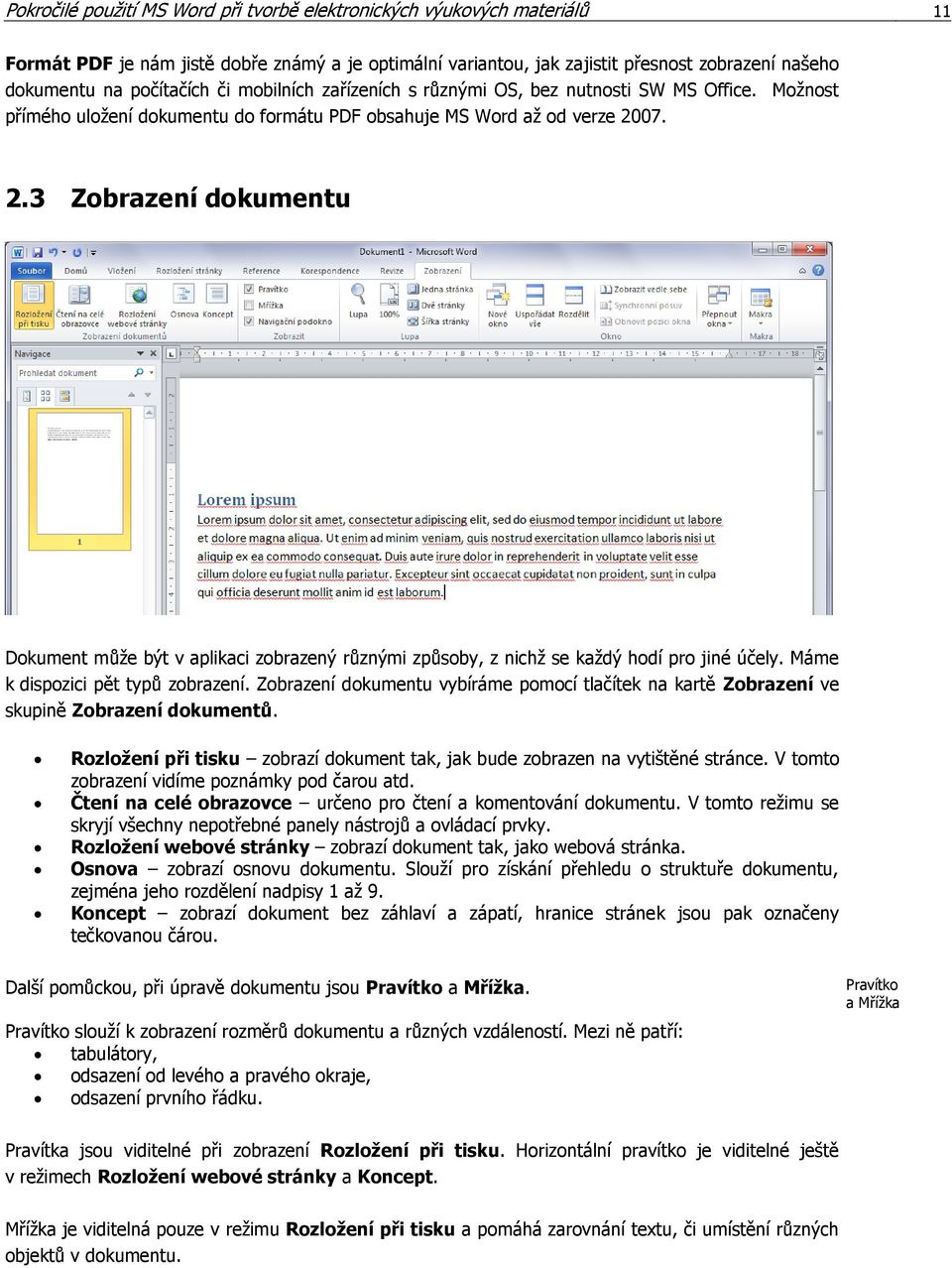 07. 2.3 Zobrazení dokumentu Dokument může být v aplikaci zobrazený různými způsoby, z nichž se každý hodí pro jiné účely. Máme k dispozici pět typů zobrazení.