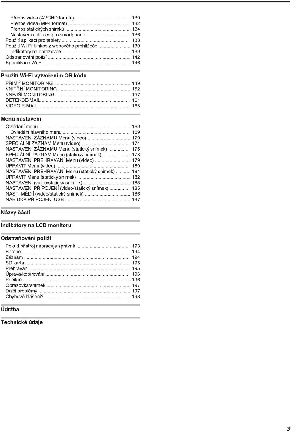 DETEKCE/MAIL 161 VIDEO E-MAIL 165 Menu nastavení Ovládání menu 169 Ovládání hlavního menu 169 NASTAVENÍ ZÁZNAMU Menu (video) 170 SPECIÁLNÍ ZÁZNAM Menu (video) 174 NASTAVENÍ ZÁZNAMU Menu (statický