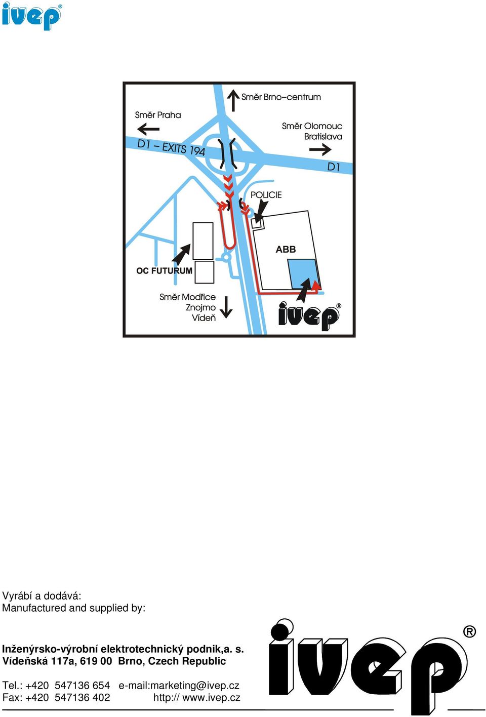 Vídeňská 117a, 619 00 Brno, Czech Republic Tel.